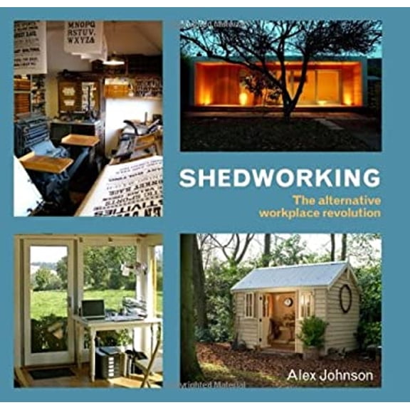 Pre-Owned Shedworking: The Alternative Workplace Revolution (Paperback) 071123082X 9780711230828
