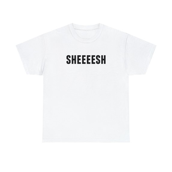 Sheeesh Shirt - Funny Gamer Shirt - Gaming Lingo - Streamer Talk - ID: 147