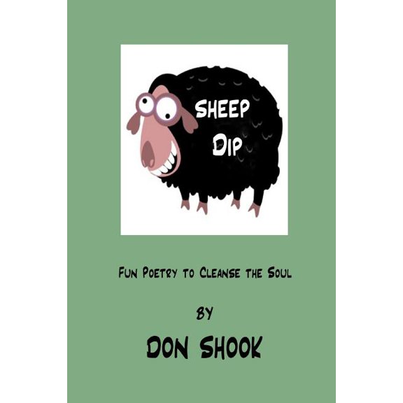 Sheep Dip: Fun Poetry to Cleanse the Soul Paperback 1517117275 9781517117276 Don Shook