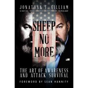 JONATHAN T GILLIAM; SEAN HANNITY Sheep No More : The Art of Awareness and Attack Survival (Paperback)