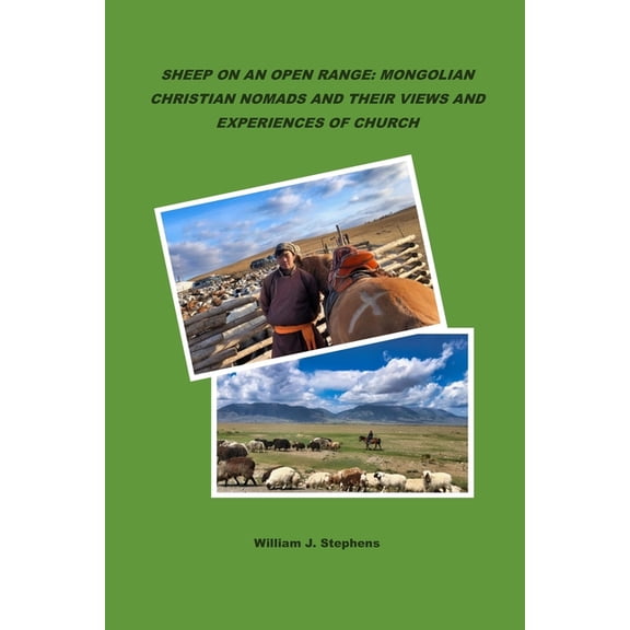 Sheep on an Open Range: Mongolian Christian Nomads and Their Views and Experiences of Church, (Paperback)