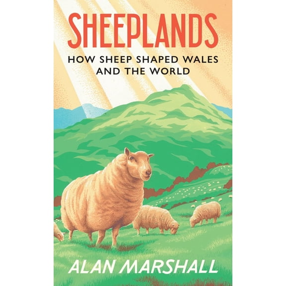 Sheeplands: How Sheep Shaped Wales and the World, (Paperback)