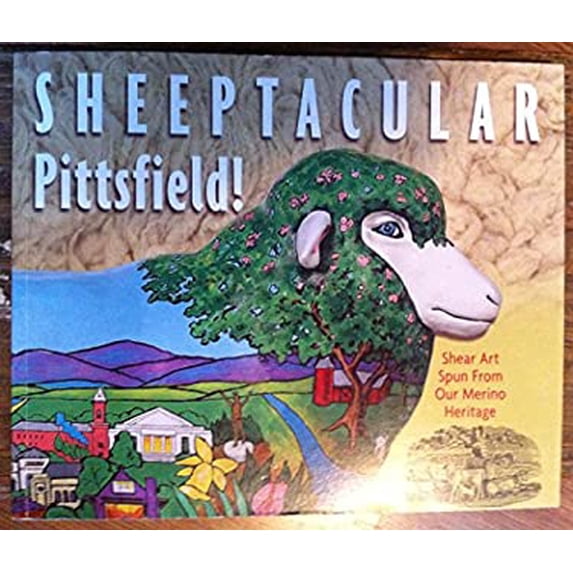Pre-Owned Sheeptacular Pittsfield!: Shear Art Spun from Our Merino Heritage (Paperback) 0975586408 9780975586402