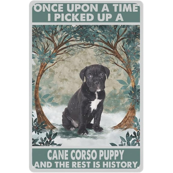 Sheet Metal Signs Decorative Arts, Once Upon A Time Picked Up A Cane Corso Puppy Poster for Home Bathroom Toilet Living Room Decor Vintage Wall Art Decoration Plaque 8 x12 in