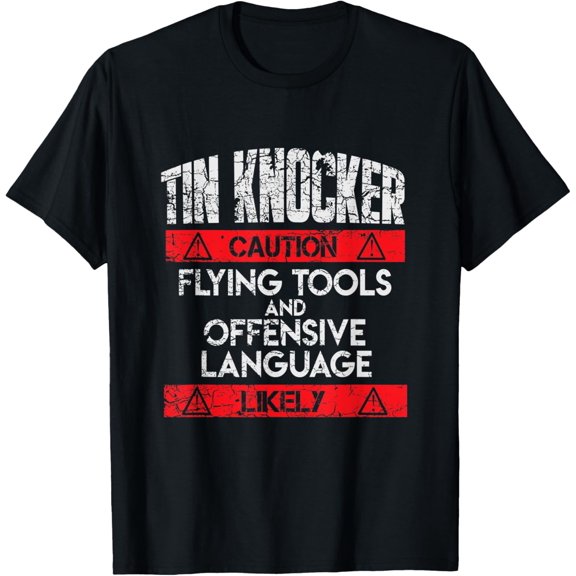 Sheet Metal Worker For Men Funny Tin Knocker Gift T-Shirt