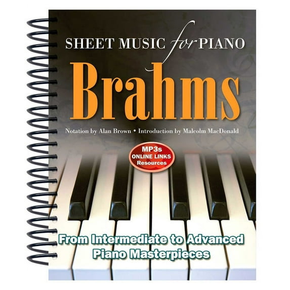 Sheet Music: Brahms: Sheet Music for Piano : From Intermediate to Advanced; Over 25 masterpieces (Other)