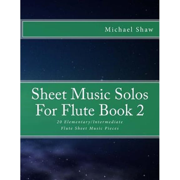 Sheet Music Solos for Flute : 20 Elementary/Intermediate Flute Sheet Music Pieces