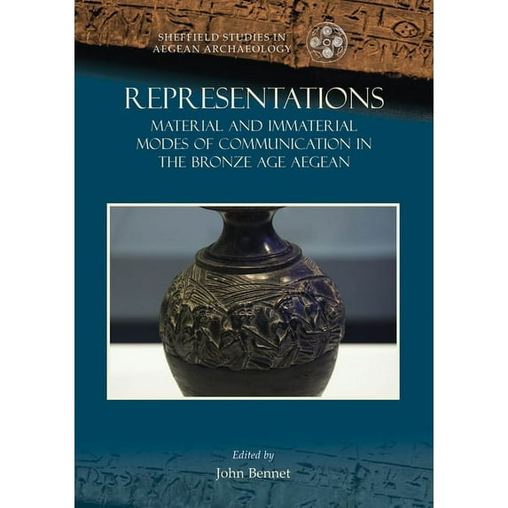 Sheffield Studies in Aegean Archaeology: Representations: Material and Immaterial Modes of Communication in the Bronze Age Aegean (Paperback)