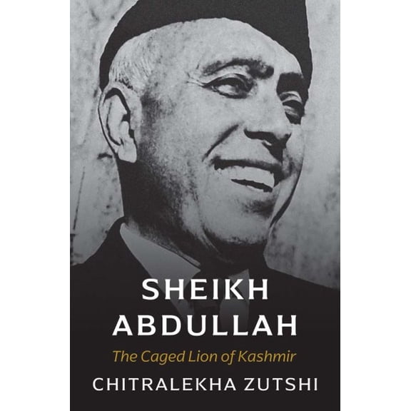 Pre-Owned Sheikh Abdullah: The Caged Lion of Kashmir, (Hardcover)
