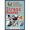 thumbnail image 1 of Sheila's Health Education Book Shelf: You See the Signs, See the Physician: Stress Remedy: Stress in Adult, Stress in Children, stress- Eating, Causes, Management Prevention, Relief Strategies, Food,, 1 of 1