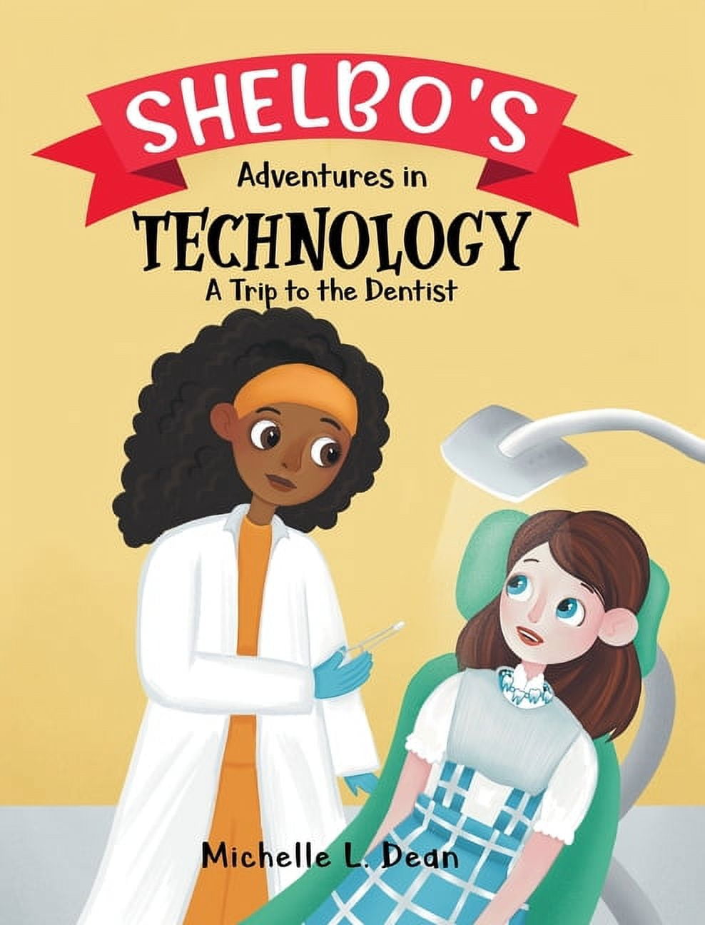 Shelbo's Adventures in Technology: A Trip to the Dentist, (Hardcover)