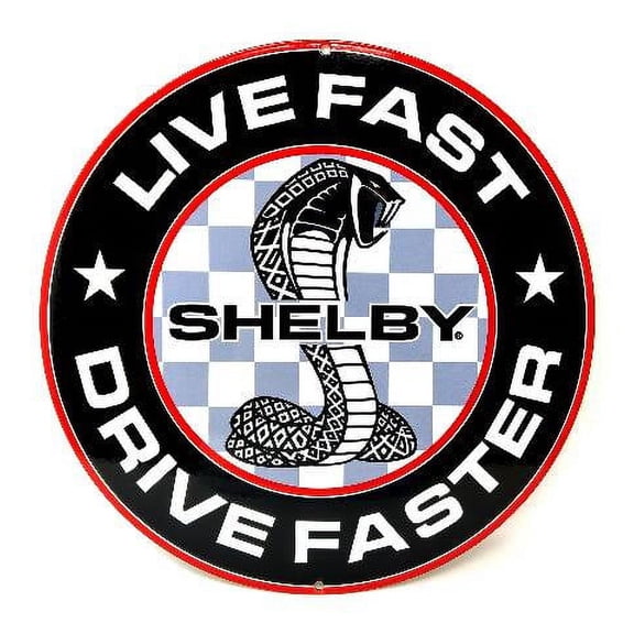 Shelby Live Fast Drive Faster Steel Sign