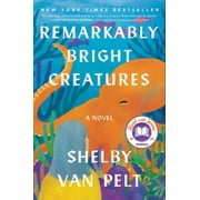 Remarkably Bright Creatures A Novel Hardcover