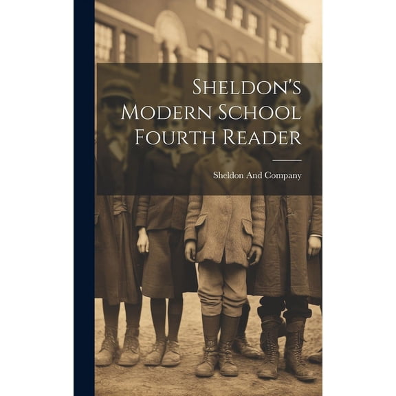 Sheldon's Modern School Fourth Reader, (Hardcover)