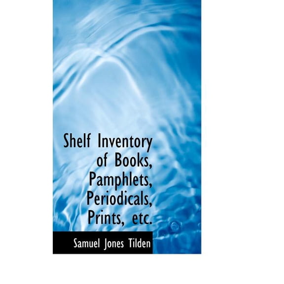 Shelf Inventory of Books, Pamphlets, Periodicals, Prints, Etc. (Hardcover)