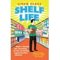 thumbnail image 1 of Shelf Life : How I Found The Meaning of Life Stacking Supermarket Shelves (Paperback), 1 of 1