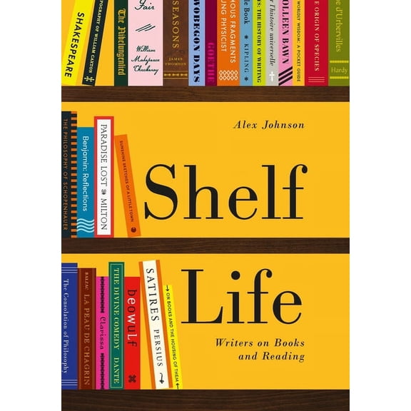Shelf Life : Writers on Books and Reading (Paperback)