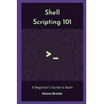 thumbnail image 1 of Shell Scripting 101: A Beginner's Guide to Bash, (Paperback), 1 of 1
