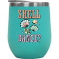 thumbnail image 1 of Shell We Dance Pun Quote with Shells, Beach & Dancing Merch Gift, Mint 12oz Wine Tumbler, 1 of 1
