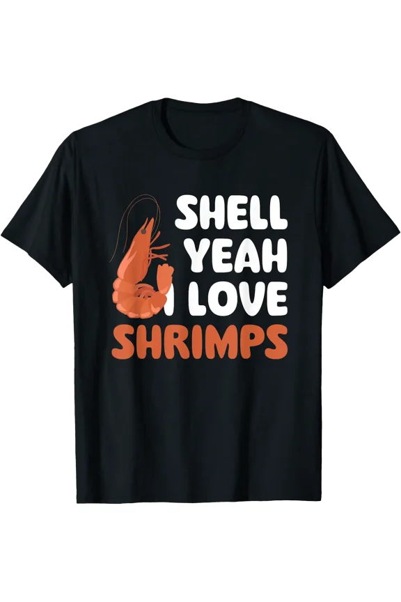 Shell Yeah I Love Shrimps Prawn Shellfish Crustacean T-Shirt, Unisex T-Shirt