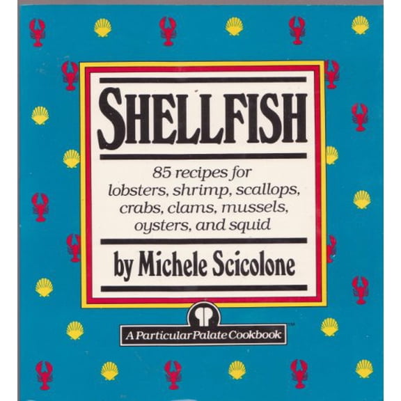 Pre-Owned Shellfish: 85 Recipes for Lobsters, Shrimps, Scallops, Crabs, Clams, Mussels, Oysters and Squid (Particular Palate Cookbook) Paperback