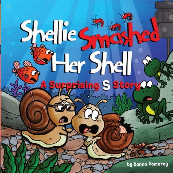Shellie Smashed Her Shell: A Surprising S Story, (Paperback)