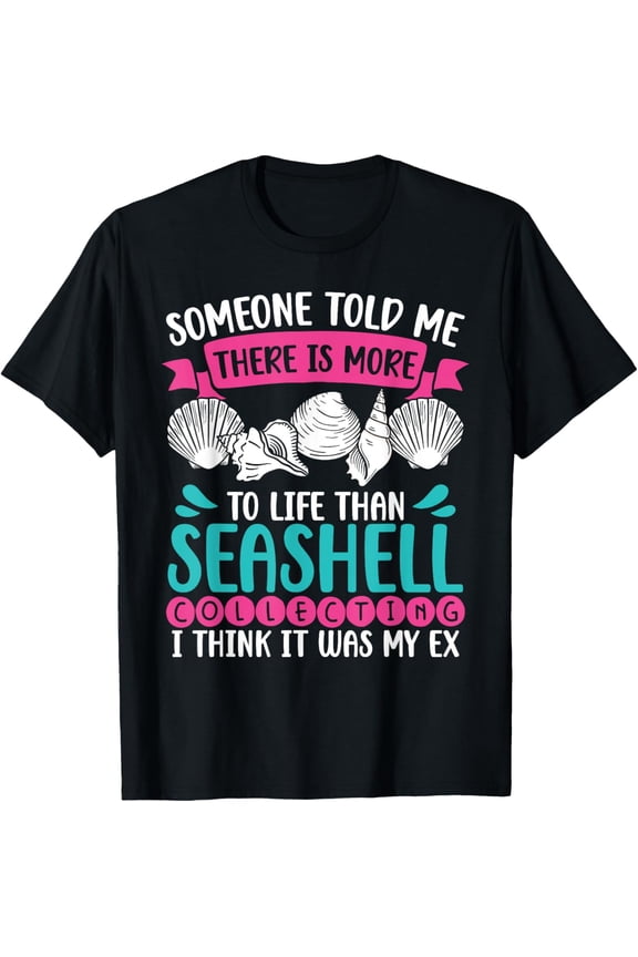 Shelling There's more than Seashell Collecting Shell Hunting T-Shirt