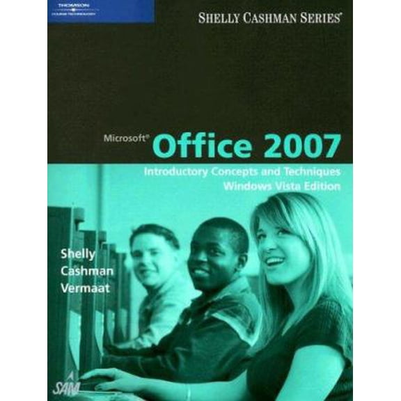 Pre-Owned Microsoft Office 2007: Introductory Concepts and Techniques, Windows Vista Edition (Available Titles Skills Assessment Manager (SAM) - Office 2007) (Paperback) 1423912284 9781423912286