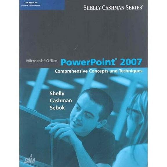 Shelly Cashman: Microsoft Office PowerPoint 2007: Comprehensive Concepts and Techniques (Paperback)