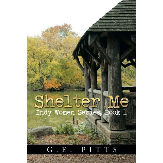 Shelter Me: Indy Women Series, Book 1 (Paperback)