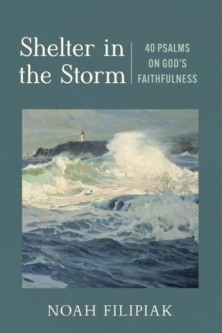 Shelter in the Storm: 40 Psalms on God's Faithfulness, (Paperback)