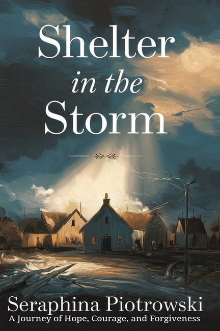 Shelter in the Storm: A Journey of Hope, Courage, and Forgiveness, (Paperback)