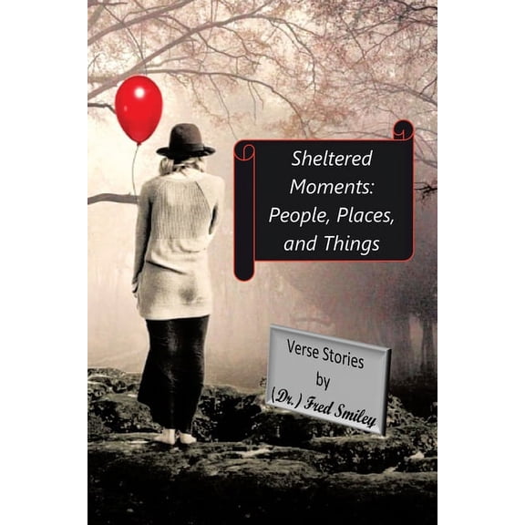 Sheltered Moments: People, Places, and Things. (Paperback)