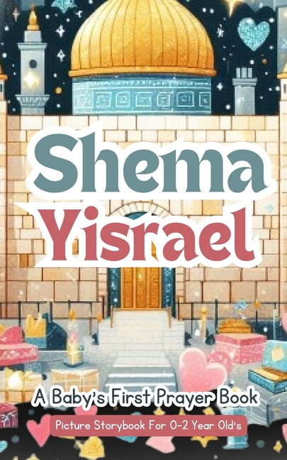 Shema Yisrael - A Baby's First Prayer Book - Picture Storybook For 0-2 ...