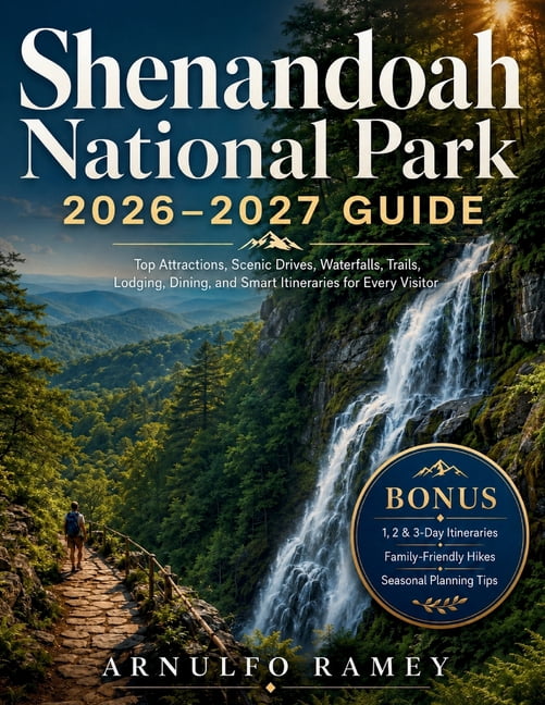 Shenandoah National Park 2026-2027 Guide: Complete Visitor's Guide to Skyline Drive, Hiking Trails, Wildlife, Seasons, &, (Paperback)