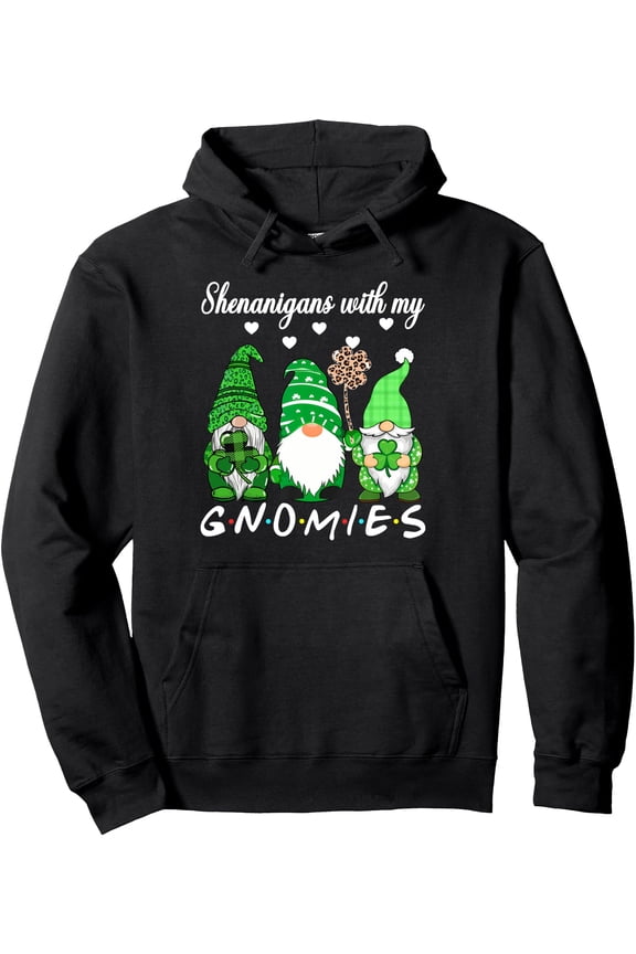 Shenanigans With My Gnomies St. Patricks Day Gnome Men Women Pullover Hoodie Lucky Clover Sweatshirt, St. Patrick’s Day Hoodie, Irish Girl Shirt