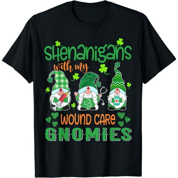 Shenanigans With My Wound Care Gnomies St Patricks Day Nurse T-Shirt