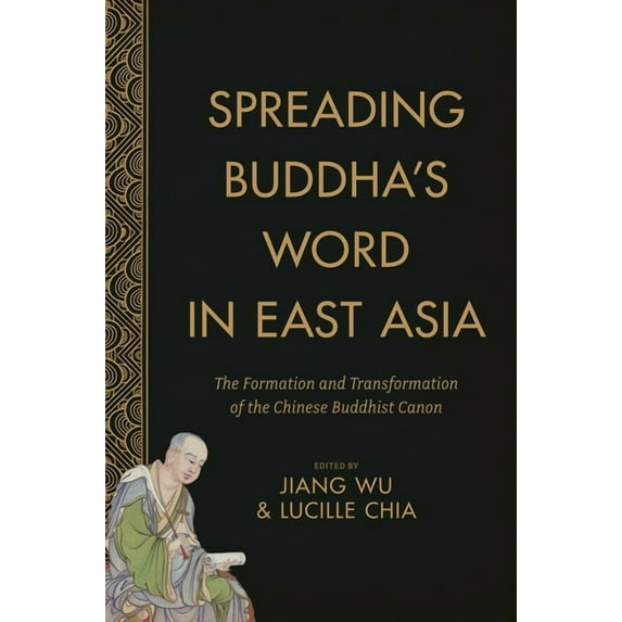 The Sheng Yen Chinese Buddhist Studies Spreading Buddha's Word in East Asia: The Formation and Transformation of the Chinese Buddhist Canon, (Paperback)