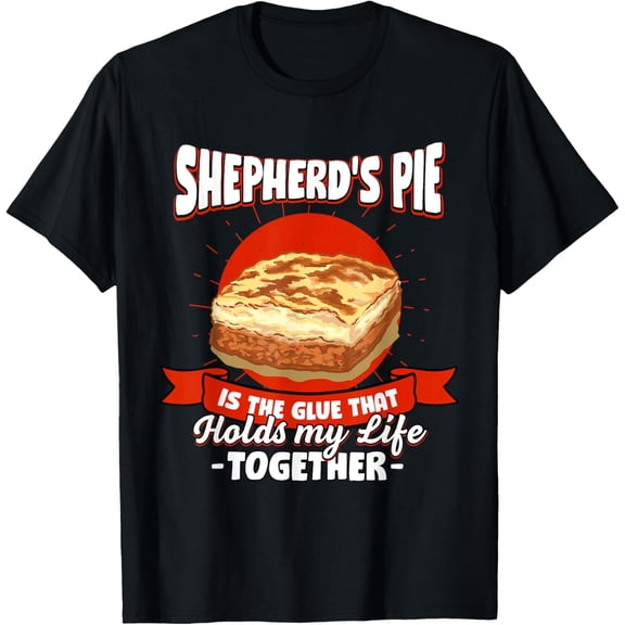 Shepherd's Pie Holds My Life Together Sayings Shepherds Pie T-Shirt