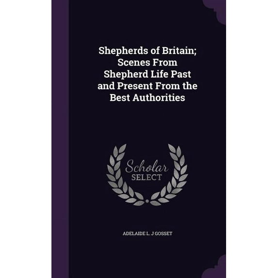 Shepherds of Britain; Scenes From Shepherd Life Past and Present From the Best Authorities (Hardcover)