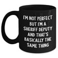 thumbnail image 1 of Sheriff Deputy Humor Black Coffee Mug, I'm Not Perfect But I'm A Sheriff Deputy And That's Basically The Same Thing, Graduation Gifts from Sheriff Deputy to Men, Unique Sheriff Deputy Gifts, 1 of 5