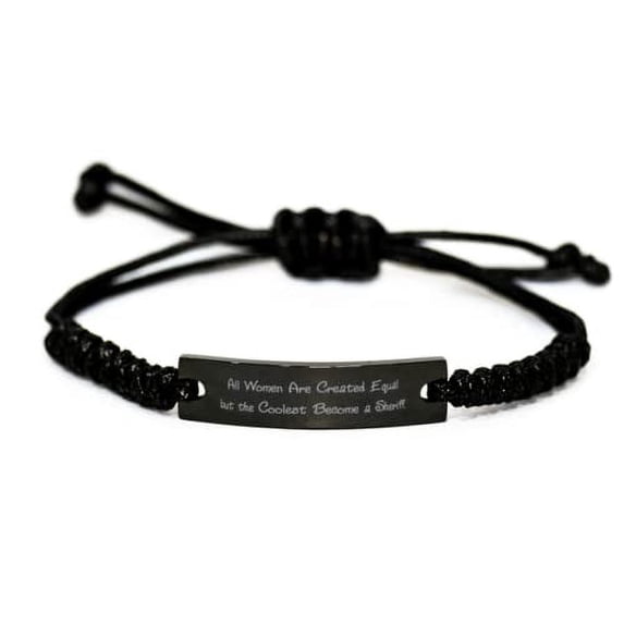 Sheriff Gifts For Colleagues, All Women Are Created Equal but, Fancy Sheriff Black Rope Bracelet, Engraved Bracelet From Friends, Appreciation gifts from team leader, Gifts for team leader, Team