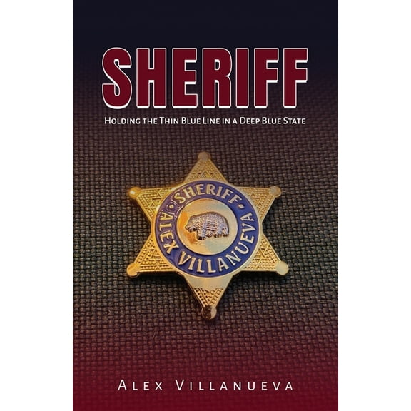 Sheriff: Holding the Thin Blue Line in a Deep Blue State, (Paperback)