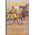 thumbnail image 1 of Sheriff John Cole: and The Bank Robbery (Paperback), 1 of 1