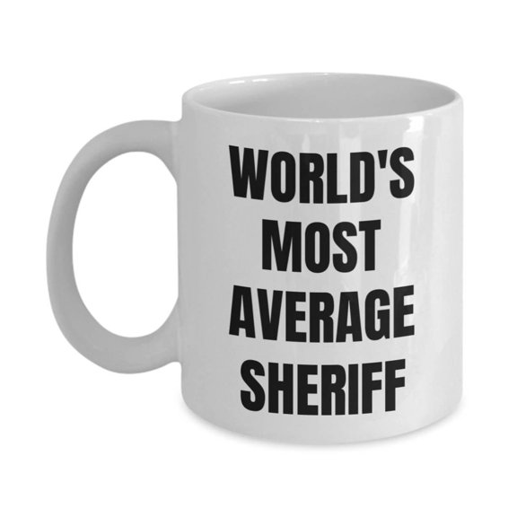 Sheriff Mug - Coffee Cup - World's Most Average Sheriff - Sheriff Gifts