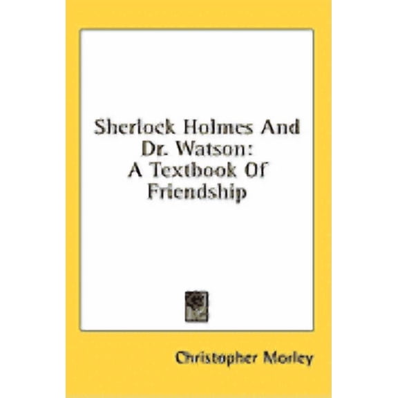 Sherlock Holmes And Dr. Watson : A Textbook Of Friendship (Hardcover)