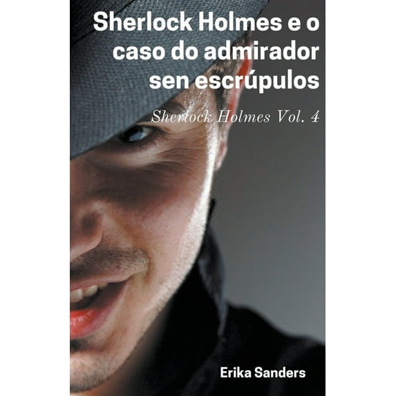 Sherlock Holmes (G): Sherlock Holmes e o Caso do Admirador sen Escrúpulos (Series #4) (Paperback)