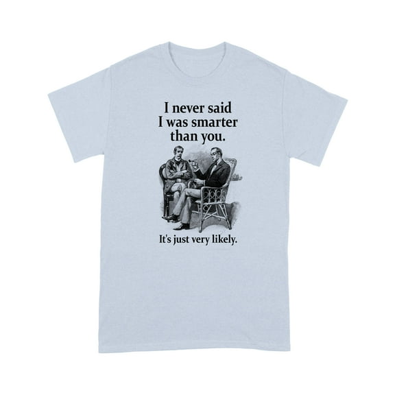 Sherlock Holmes I Never Said I Was Smarter Funny T-Shirt