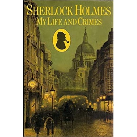 Pre-Owned Sherlock Holmes, My Life and Crimes (Hardcover) 0385196547 9780385196543