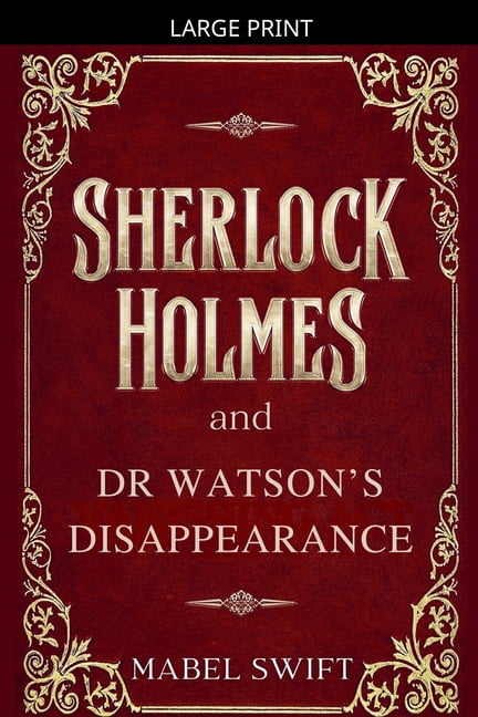 Sherlock Holmes Mystery Sherlock Holmes and Dr Watson's Disappearance, Book 10, (Paperback)